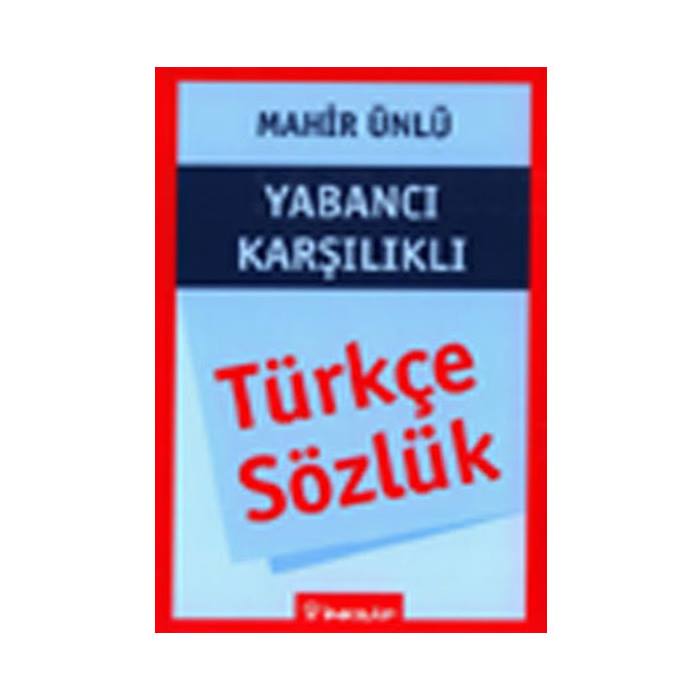 Türkçe Sözlük - Yabancı Karşılıklı Mahir Ünlü İnkılap Kitabevi