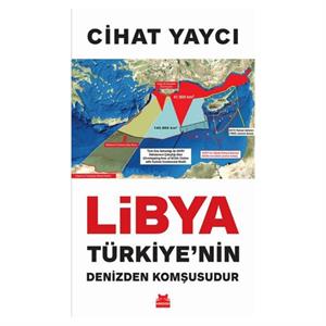 Libya Türkiyenin Denizden Komşusudur Cihat Yaycı Kırmızı Kedi Yayınları