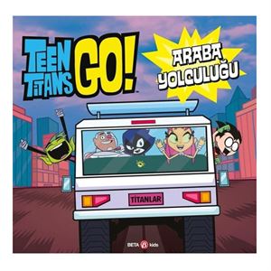 Teen Titans Go! Araba Yolculuğu Beta Kids