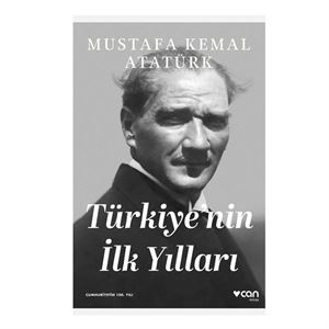Türkiye'nin İlk Yılları Mustafa Kemal Atatürk Can Yayınları