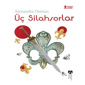 Klasikleri Okuyorum - Üç Silahşorlar Alexandre Dumas Doğan Çocuk